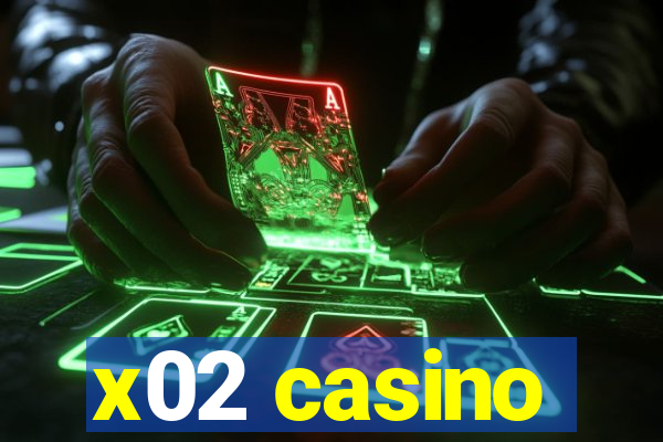 x02 casino